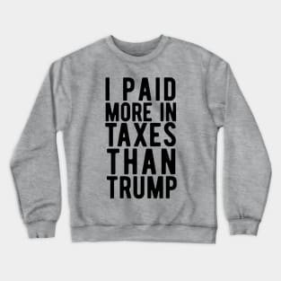 I Paid More Taxes Than Trump i paid more Crewneck Sweatshirt